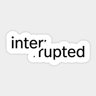 interrupted Sticker